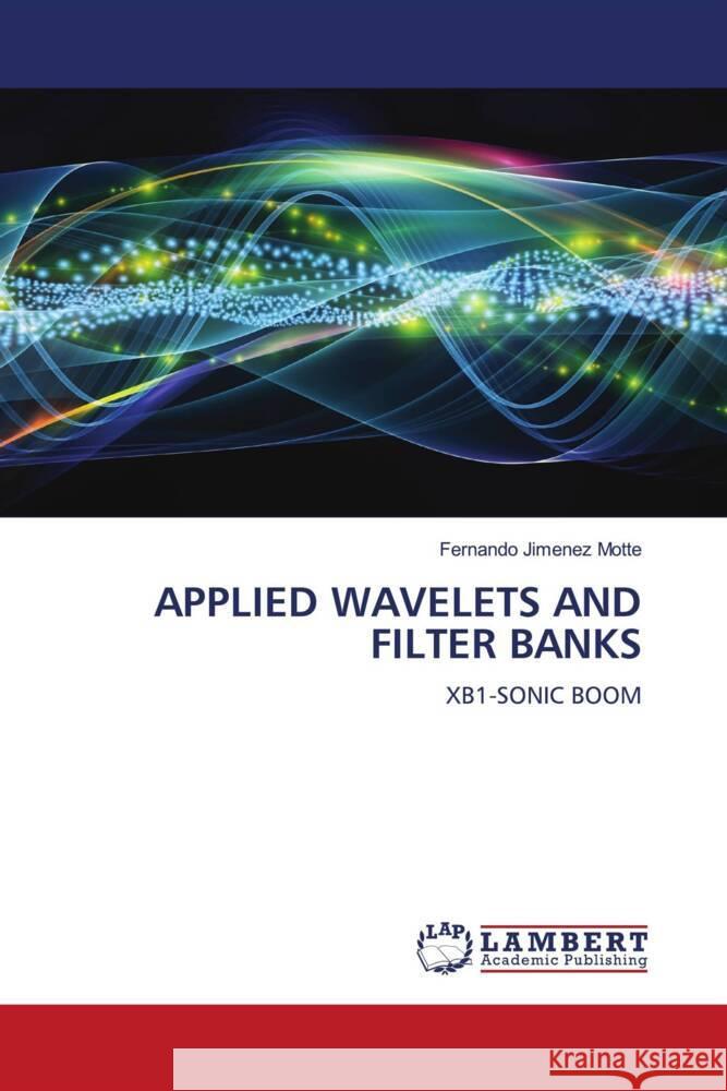 APPLIED WAVELETS AND FILTER BANKS Jimenez Motte, Fernando 9786207487127 LAP Lambert Academic Publishing