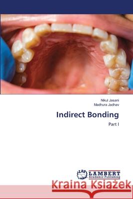 Indirect Bonding Nikul Jasani Madhura Jadhav 9786207487462