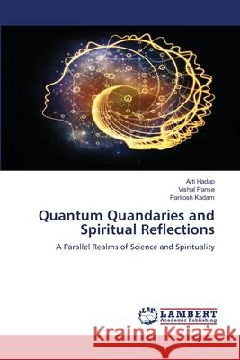 Quantum Quandaries and Spiritual Reflections Arti Hadap Vishal Panse Paritosh Kadam 9786207487806