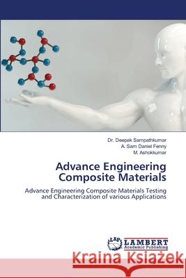 Advance Engineering Composite Materials Deepak Sampathkumar A. Sa M. Ashokkumar 9786207488391 LAP Lambert Academic Publishing