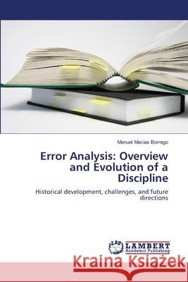 Error Analysis: Overview and Evolution of a Discipline Manuel Mac?a 9786207488438 LAP Lambert Academic Publishing