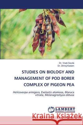 Studies on Biology and Management of Pod Borer Complex of Pigeon Pea Vivek Savde Dhiraj Kadam 9786207488742 LAP Lambert Academic Publishing