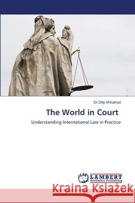 The World in Court M.Kathad, Dr.Dilip 9786207488896