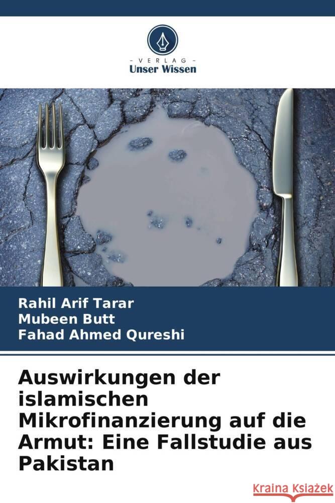 Auswirkungen der islamischen Mikrofinanzierung auf die Armut: Eine Fallstudie aus Pakistan Rahil Arif Tarar Mubeen Butt Fahad Ahmed Qureshi 9786207489114