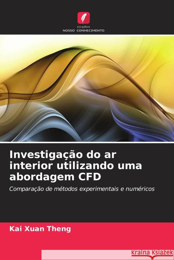 Investiga??o do ar interior utilizando uma abordagem CFD Kai Xuan Theng 9786207489183