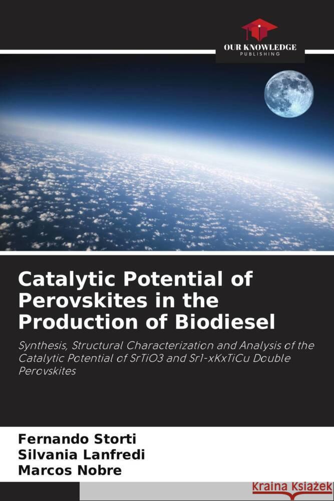 Catalytic Potential of Perovskites in the Production of Biodiesel Fernando Storti Silvania Lanfredi Marcos Nobre 9786207489831 Our Knowledge Publishing