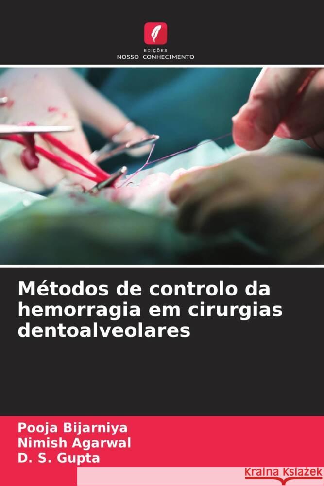 M?todos de controlo da hemorragia em cirurgias dentoalveolares Pooja Bijarniya Nimish Agarwal D. S. Gupta 9786207490233 Edicoes Nosso Conhecimento