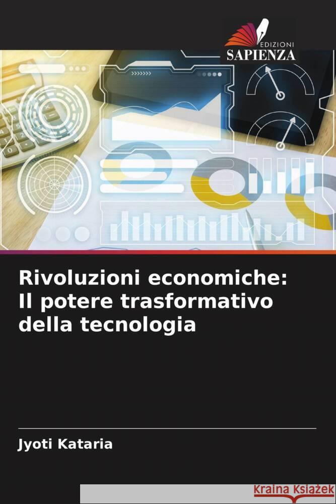 Rivoluzioni economiche: Il potere trasformativo della tecnologia Jyoti Kataria 9786207490349