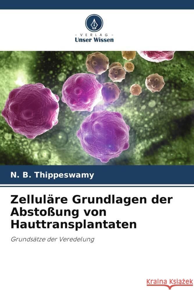 Zellul?re Grundlagen der Absto?ung von Hauttransplantaten N. B. Thippeswamy 9786207491070