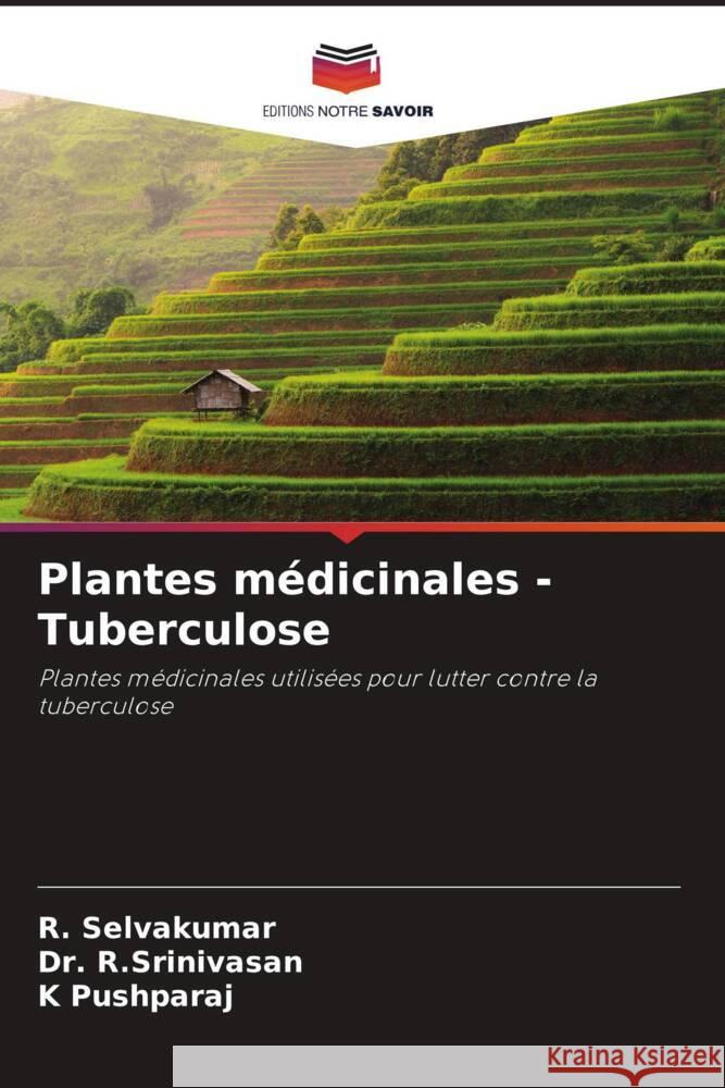 Plantes m?dicinales -Tuberculose R. Selvakumar R. Srinivasan                            K. Pushparaj 9786207491766