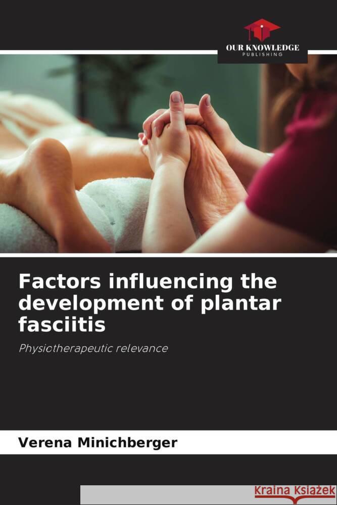 Factors influencing the development of plantar fasciitis Verena Minichberger 9786207491858
