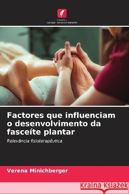 Factores que influenciam o desenvolvimento da fasce?te plantar Verena Minichberger 9786207491896