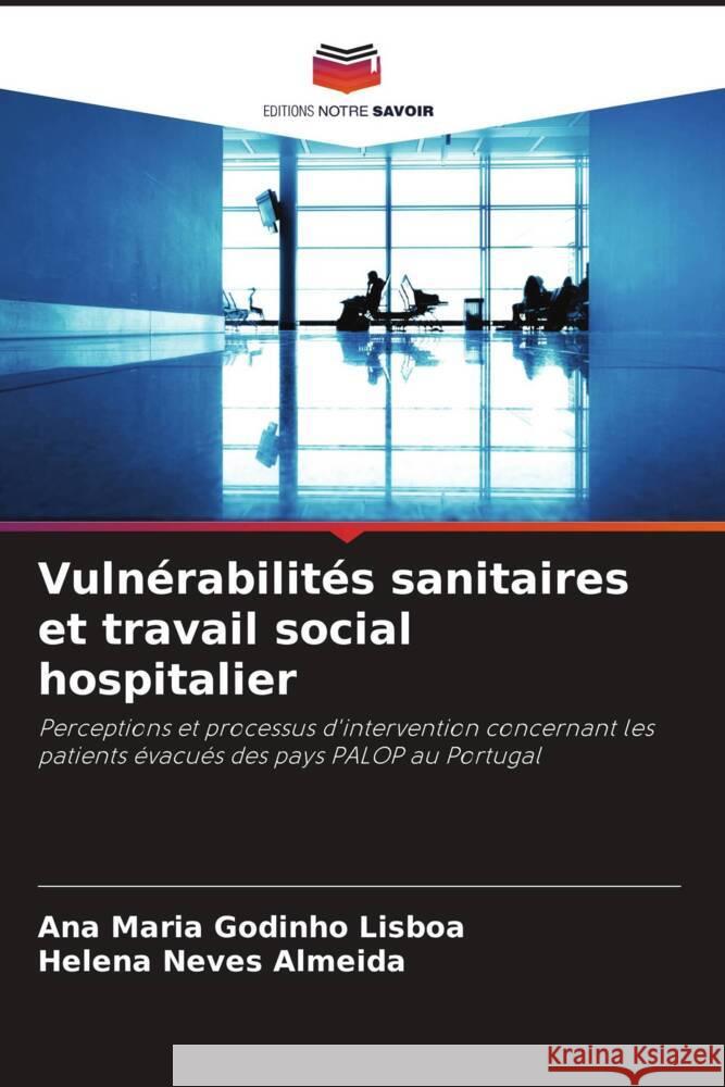 Vuln?rabilit?s sanitaires et travail social hospitalier Ana Maria Godinh Helena Neves Almeida 9786207492121