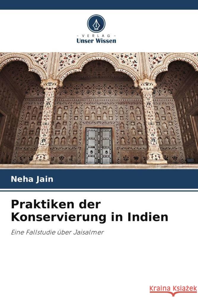 Praktiken der Konservierung in Indien Neha Jain 9786207493111