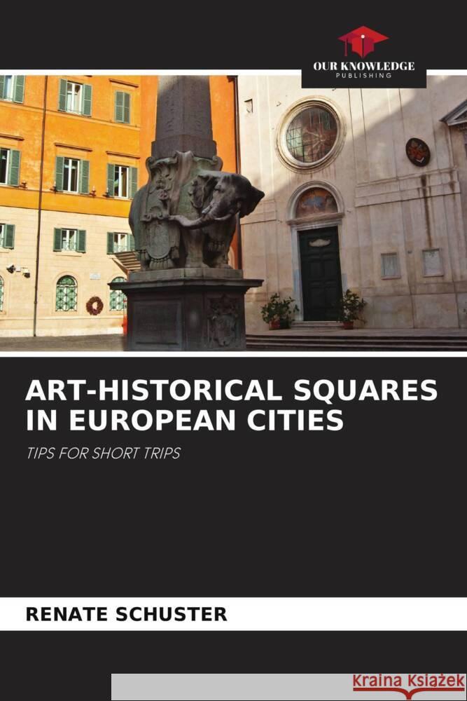 Art-Historical Squares in European Cities Renate Schuster 9786207494002