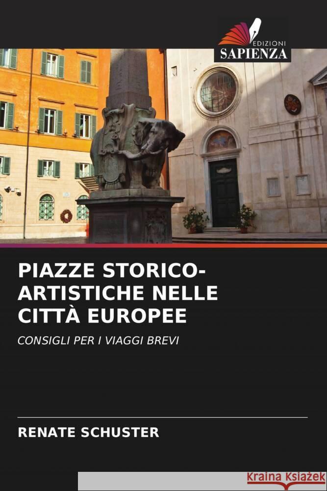 Piazze Storico-Artistiche Nelle Citt? Europee Renate Schuster 9786207494057