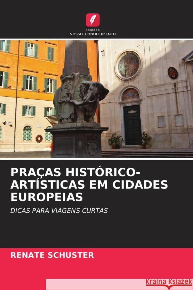 Pra?as Hist?rico-Art?sticas Em Cidades Europeias Renate Schuster 9786207494064 Edicoes Nosso Conhecimento