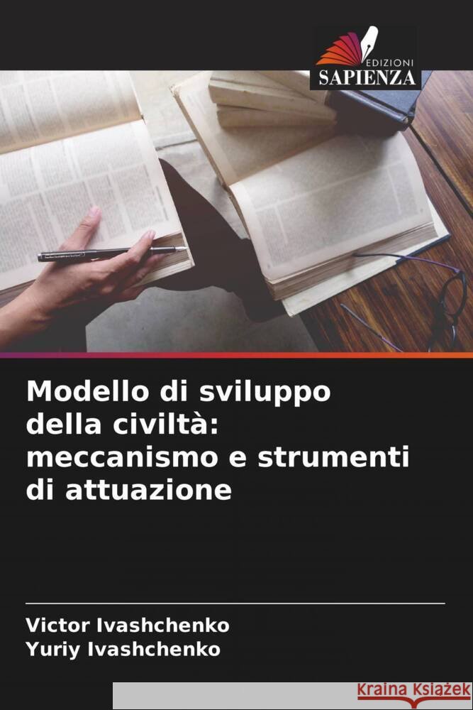Modello di sviluppo della civilt?: meccanismo e strumenti di attuazione Victor Ivashchenko Yuriy Ivashchenko 9786207494248