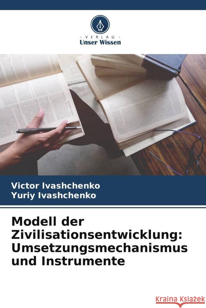 Modell der Zivilisationsentwicklung: Umsetzungsmechanismus und Instrumente Victor Ivashchenko Yuriy Ivashchenko 9786207494279