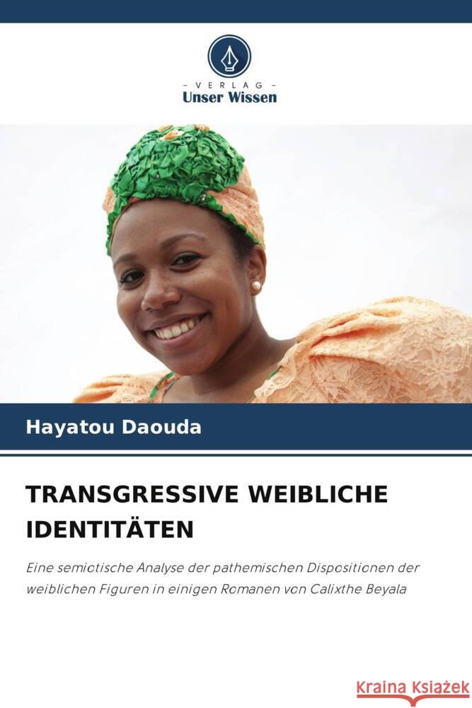 Transgressive Weibliche Identit?ten Hayatou Daouda 9786207494477 Verlag Unser Wissen