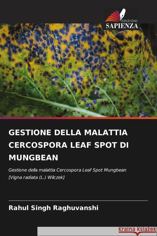 Gestione Della Malattia Cercospora Leaf Spot Di Mungbean Rahul Singh Raghuvanshi 9786207494941