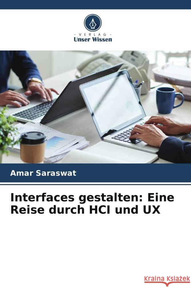 Interfaces gestalten: Eine Reise durch HCI und UX Amar Saraswat 9786207495030