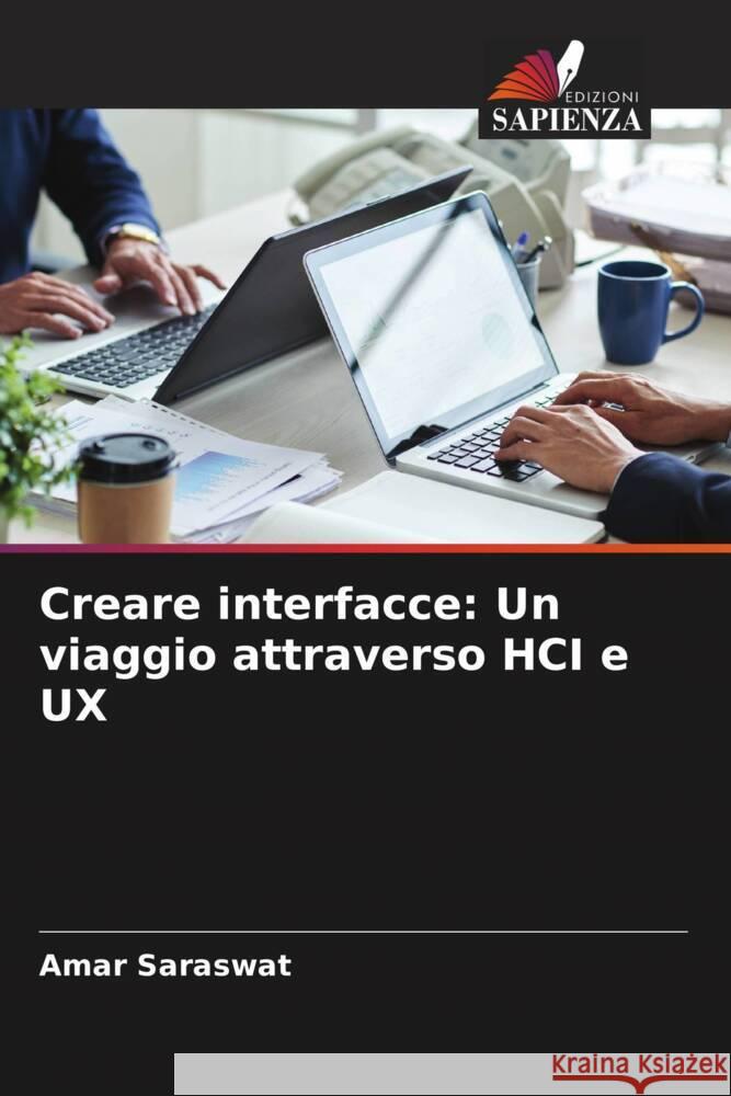 Creare interfacce: Un viaggio attraverso HCI e UX Amar Saraswat 9786207495061 Edizioni Sapienza