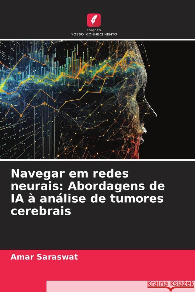 Navegar em redes neurais: Abordagens de IA ? an?lise de tumores cerebrais Amar Saraswat 9786207495580