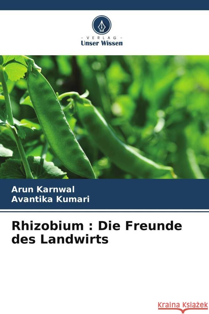 Rhizobium: Die Freunde des Landwirts Arun Karnwal Avantika Kumari 9786207495764