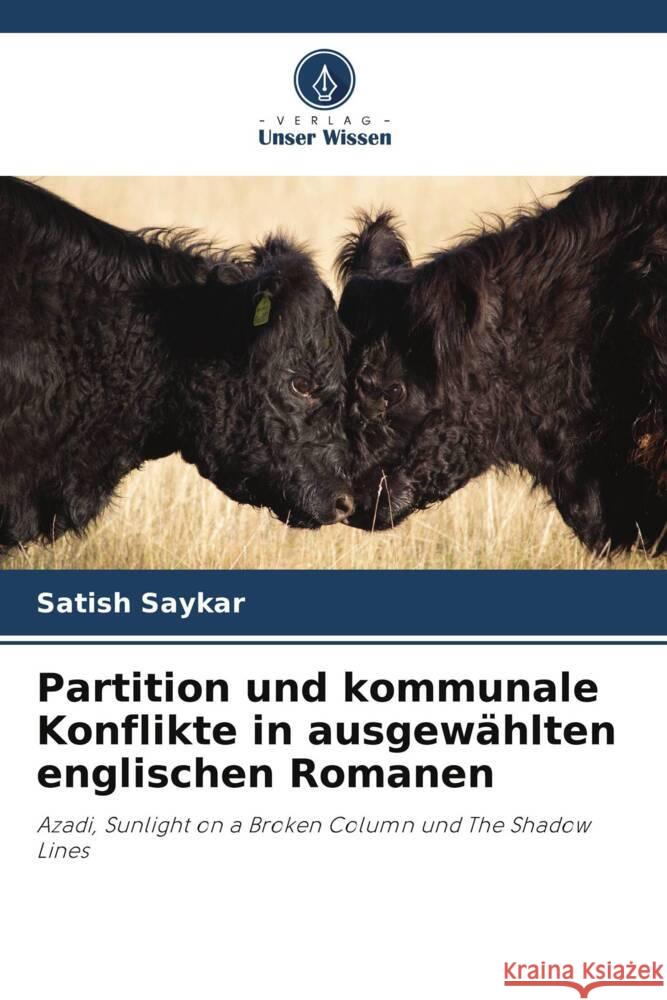 Partition und kommunale Konflikte in ausgew?hlten englischen Romanen Satish Saykar 9786207498406 Verlag Unser Wissen