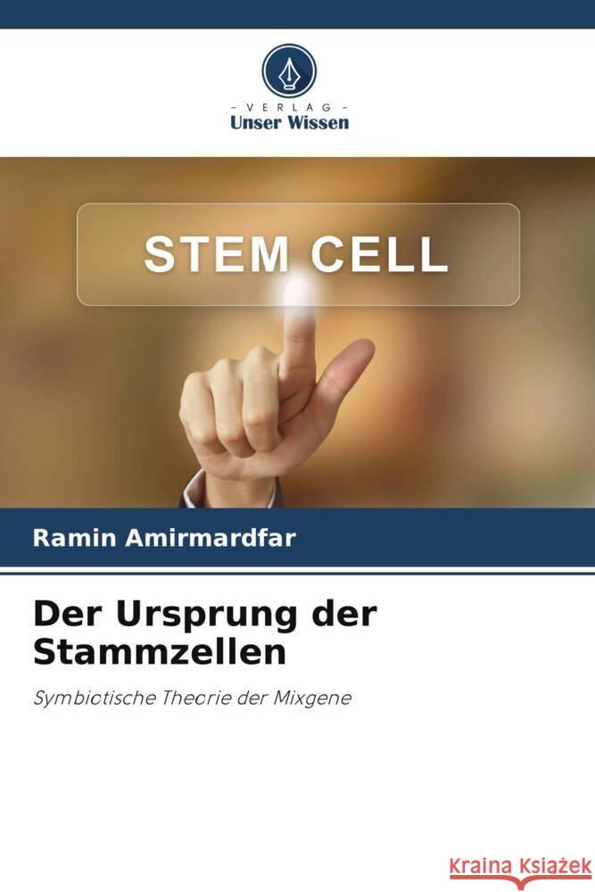 Der Ursprung der Stammzellen Ramin Amirmardfar 9786207499113 Verlag Unser Wissen