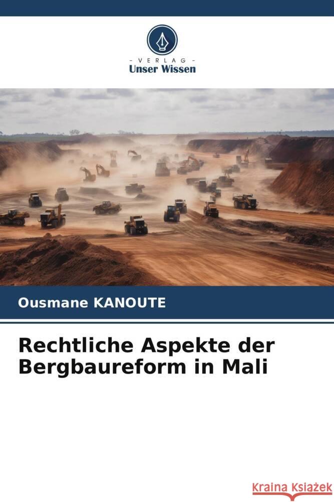 Rechtliche Aspekte der Bergbaureform in Mali Ousmane Kanoute 9786207499489