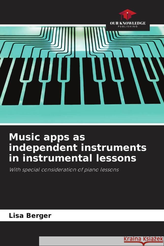 Music apps as independent instruments in instrumental lessons Lisa Berger 9786207499960