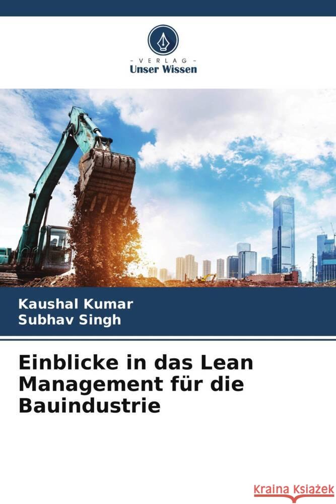 Einblicke in das Lean Management f?r die Bauindustrie Kaushal Kumar Subhav Singh 9786207501250