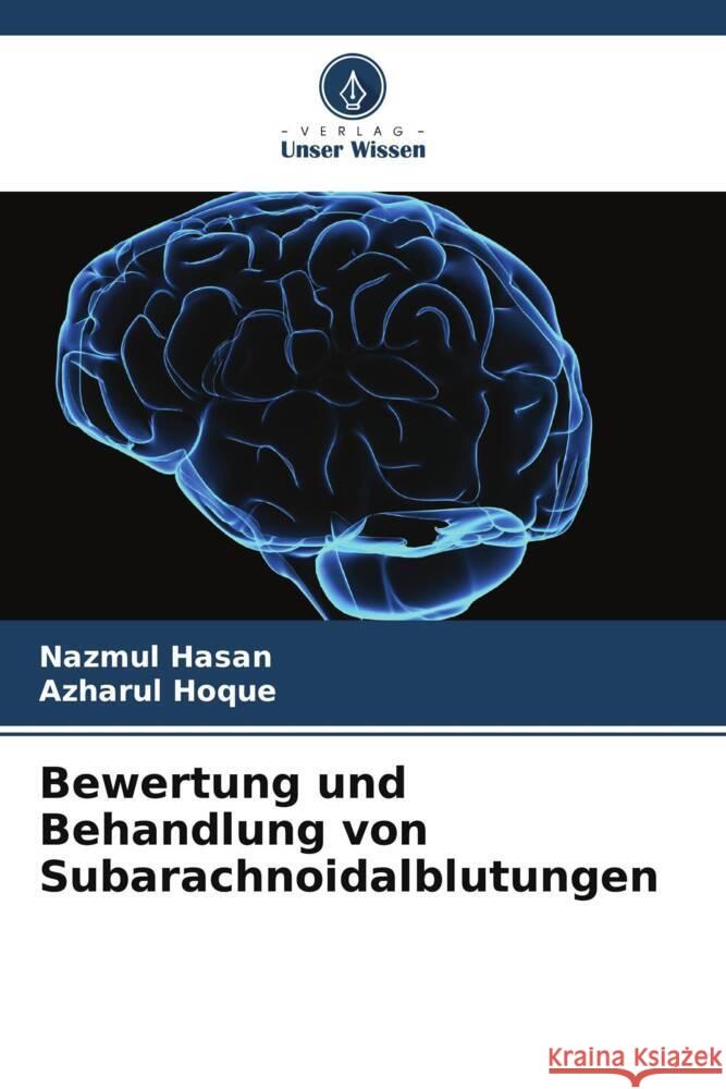 Bewertung und Behandlung von Subarachnoidalblutungen Nazmul Hasan Azharul Hoque 9786207501458