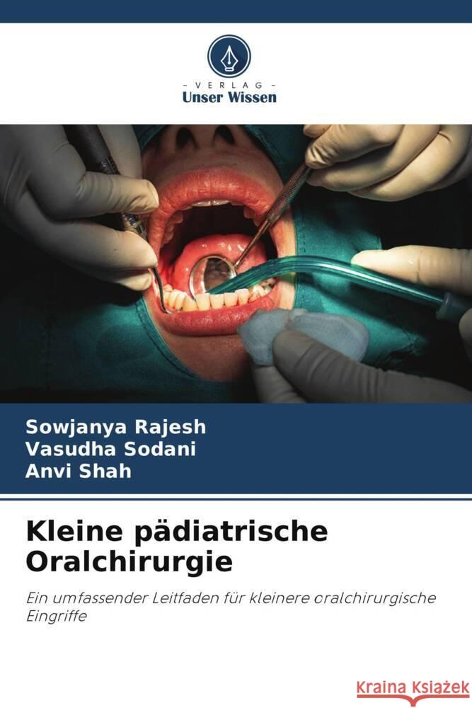 Kleine p?diatrische Oralchirurgie Sowjanya Rajesh Vasudha Sodani Anvi Shah 9786207501786