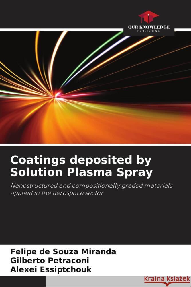 Coatings deposited by Solution Plasma Spray Felipe d Gilberto Petraconi Alexei Essiptchouk 9786207503865