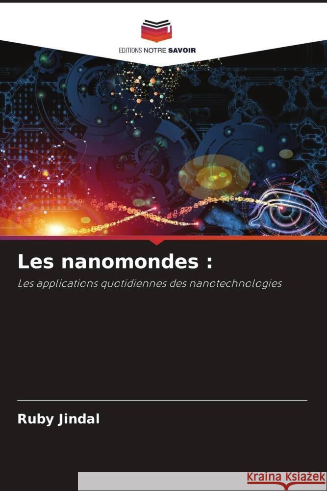 Les nanomondes Ruby Jindal 9786207504558 Editions Notre Savoir