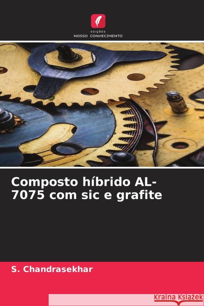 Composto h?brido AL-7075 com sic e grafite S. Chandrasekhar 9786207505029