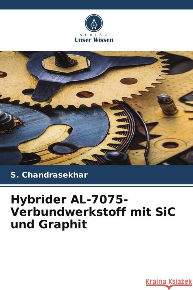 Hybrider AL-7075-Verbundwerkstoff mit SiC und Graphit S. Chandrasekhar 9786207505036