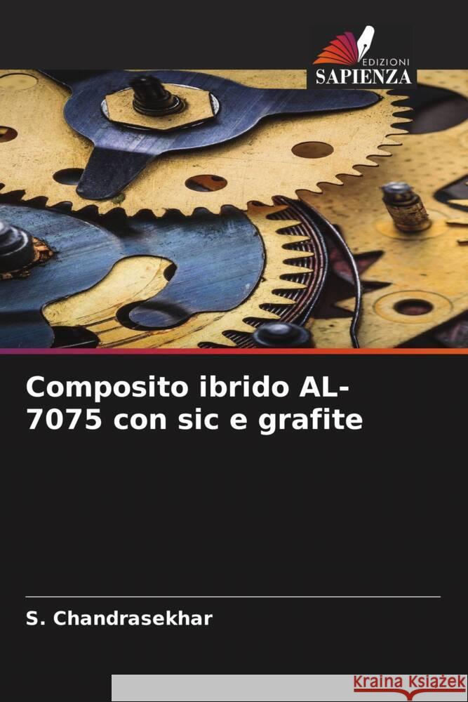 Composito ibrido AL-7075 con sic e grafite S. Chandrasekhar 9786207505067