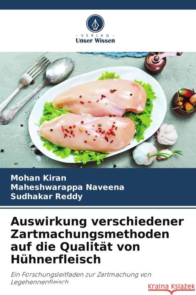 Auswirkung verschiedener Zartmachungsmethoden auf die Qualit?t von H?hnerfleisch Mohan Kiran Maheshwarappa Naveena Sudhakar Reddy 9786207505333