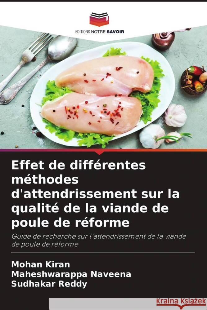 Effet de diff?rentes m?thodes d'attendrissement sur la qualit? de la viande de poule de r?forme Mohan Kiran Maheshwarappa Naveena Sudhakar Reddy 9786207505340