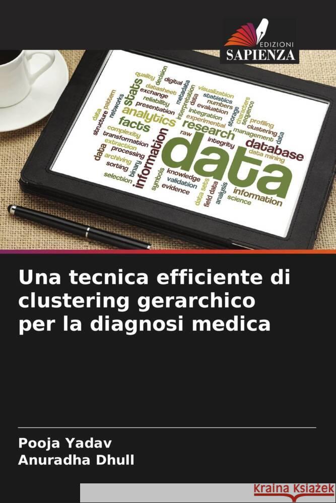 Una tecnica efficiente di clustering gerarchico per la diagnosi medica Pooja Yadav Anuradha Dhull 9786207505661 Edizioni Sapienza