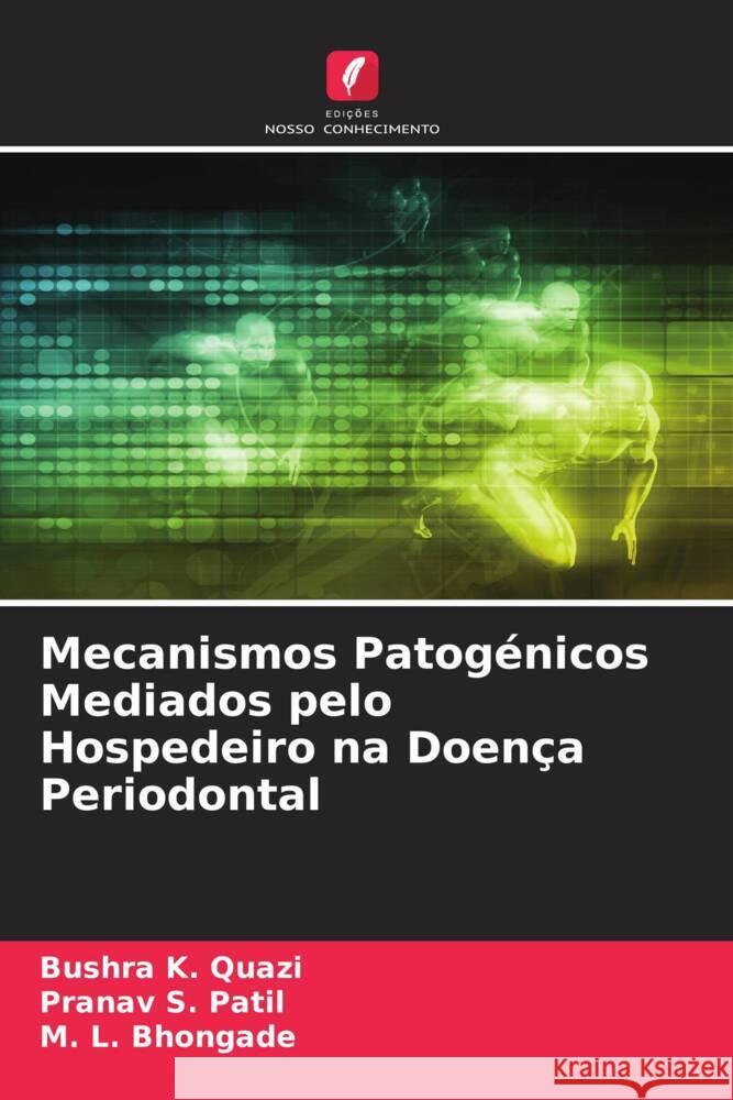 Mecanismos Patog?nicos Mediados pelo Hospedeiro na Doen?a Periodontal Bushra K Pranav S. Patil M. L. Bhongade 9786207505791 Edicoes Nosso Conhecimento