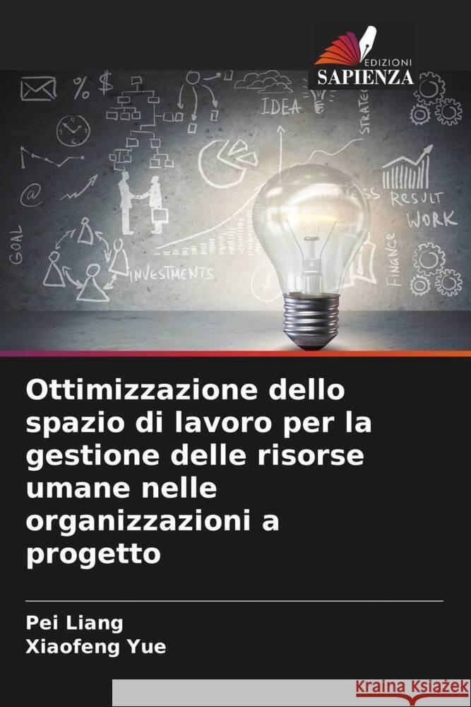 Ottimizzazione dello spazio di lavoro per la gestione delle risorse umane nelle organizzazioni a progetto Pei Liang Xiaofeng Yue 9786207506026
