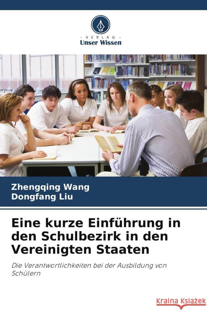 Eine kurze Einf?hrung in den Schulbezirk in den Vereinigten Staaten Zhengqing Wang Dongfang Liu 9786207506293