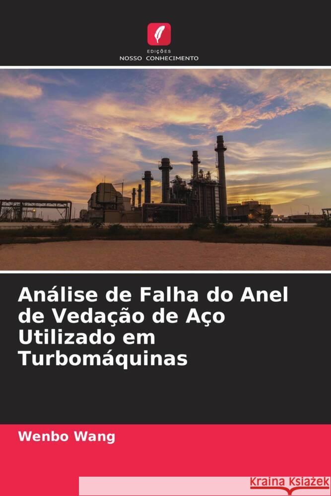 An?lise de Falha do Anel de Veda??o de A?o Utilizado em Turbom?quinas Wenbo Wang 9786207506637 Edicoes Nosso Conhecimento