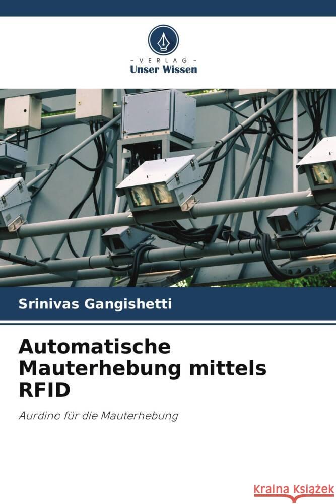 Automatische Mauterhebung mittels RFID Srinivas Gangishetti 9786207508099 Verlag Unser Wissen