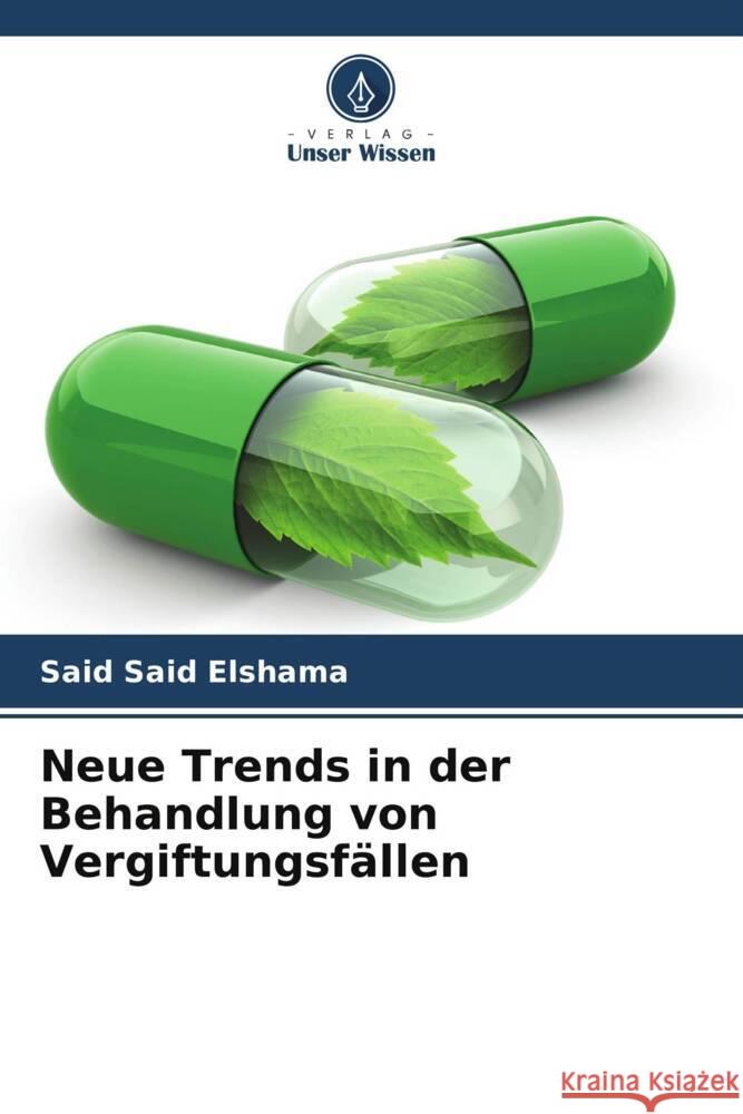 Neue Trends in der Behandlung von Vergiftungsf?llen Said Said Elshama 9786207508389 Verlag Unser Wissen